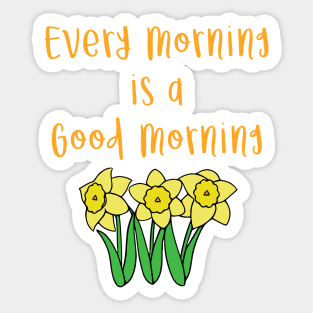 Every Morning is a Good Morning Sticker